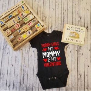 Sorry girls my mommy is my valentine bodysuit